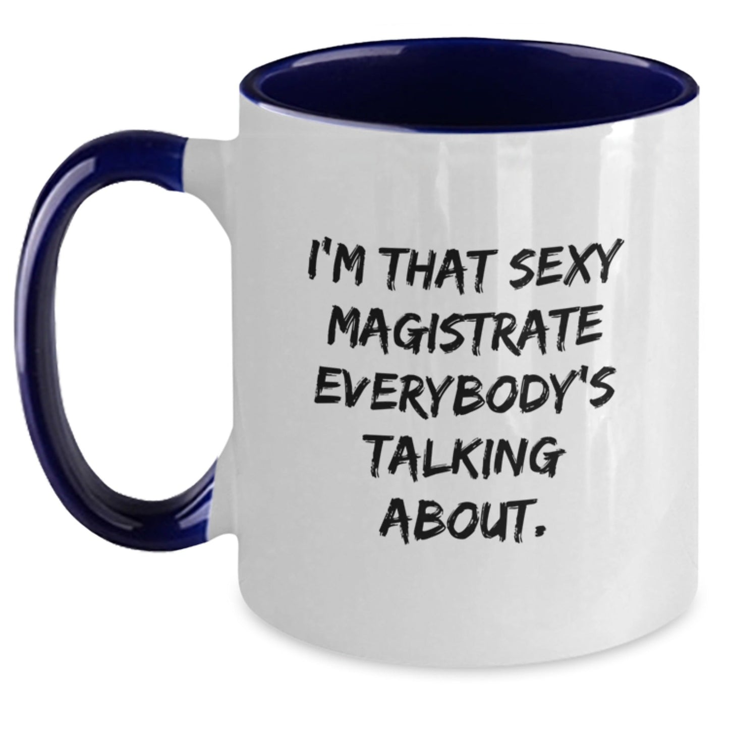 Sexy Magistrate Quote Gifts from Friends Funny Two Tone Coffee Mugs for Magistrate - Christmas Unique Presents - The Buy Boom