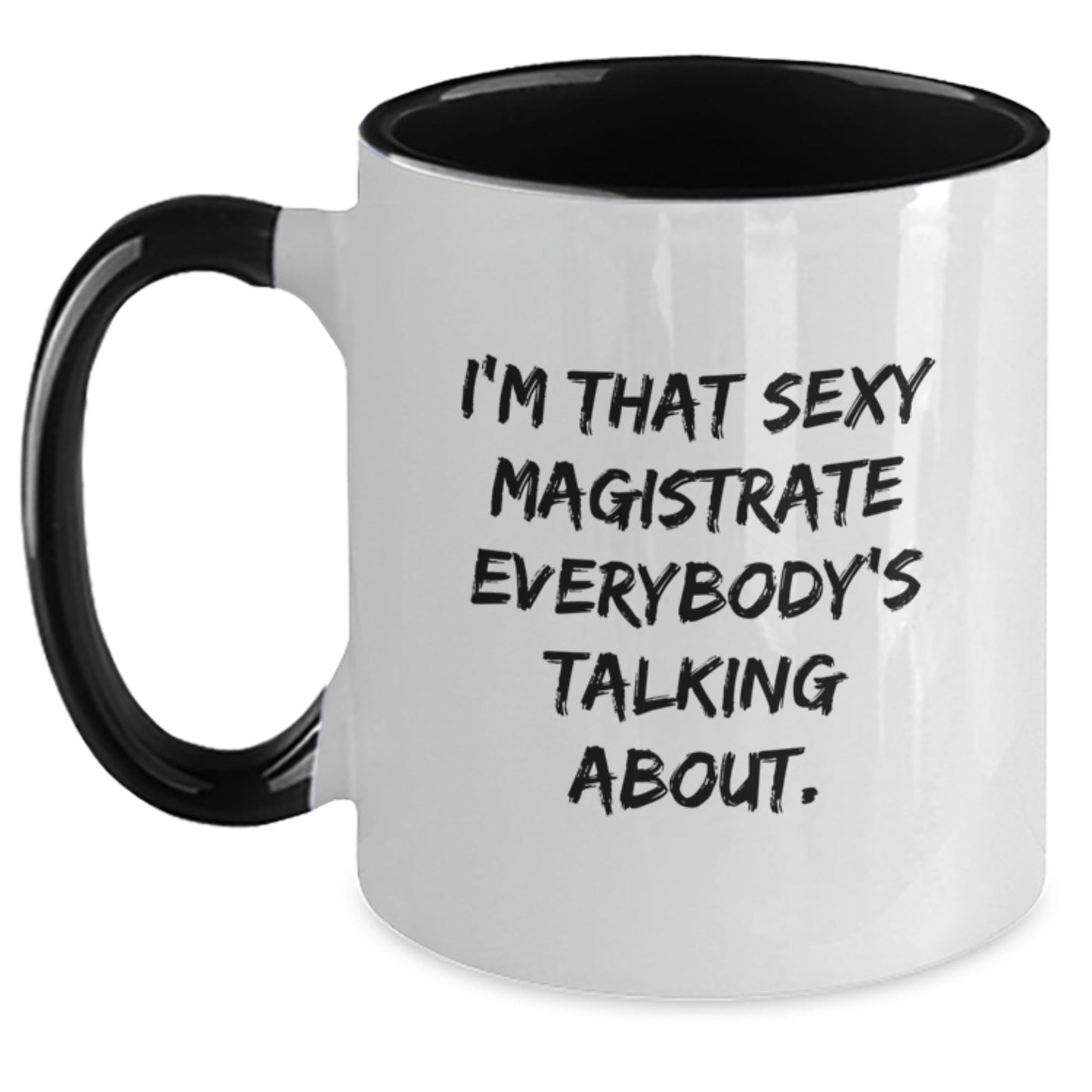 Sexy Magistrate Quote Gifts from Friends Funny Two Tone Coffee Mugs for Magistrate - Christmas Unique Presents - The Buy Boom