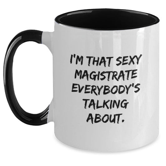 Sexy Magistrate Quote Gifts from Friends Funny Two Tone Coffee Mugs for Magistrate - Christmas Unique Presents - The Buy Boom