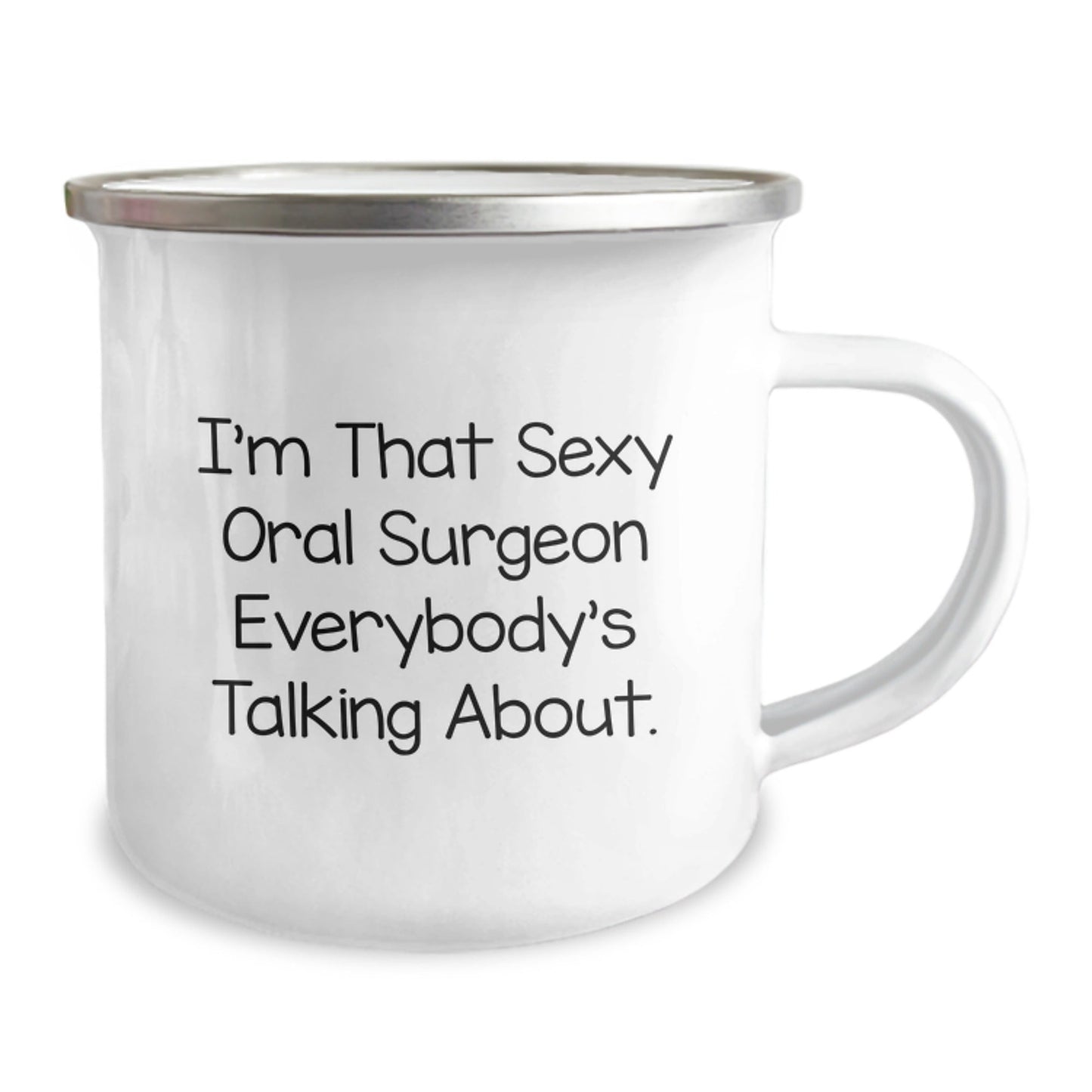 Sexy Oral Surgeon Gifts from Friends for Birthday Unique Gifts - Funny Camping Mug, I'm That Sexy Oral Surgeon Everybody's Talking About. - The Buy Boom