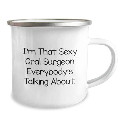 Sexy Oral Surgeon Gifts from Friends for Birthday Unique Gifts - Funny Camping Mug, I'm That Sexy Oral Surgeon Everybody's Talking About. - The Buy Boom