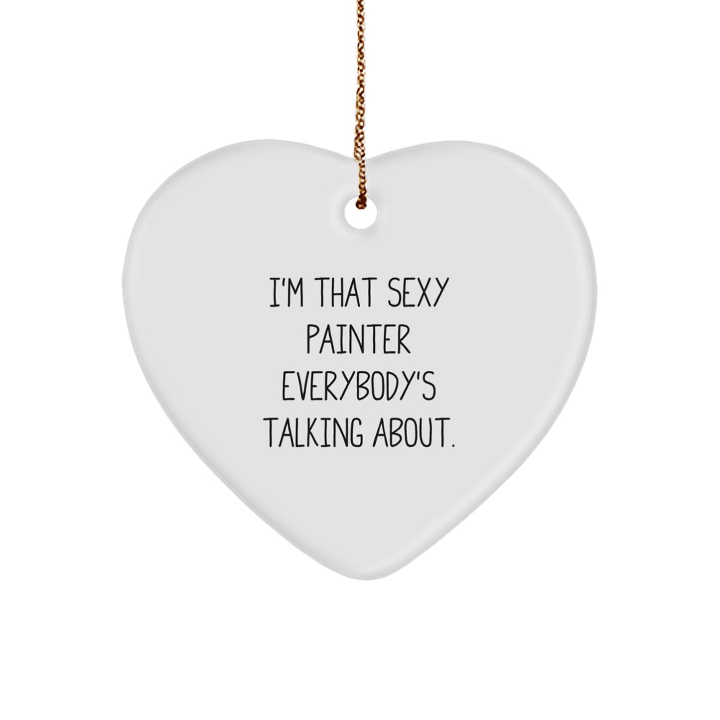 Sexy Painter Gift from Friends, Funny Heart Ornament for Painter, Christmas Unique Gifts for Friends - The Buy Boom