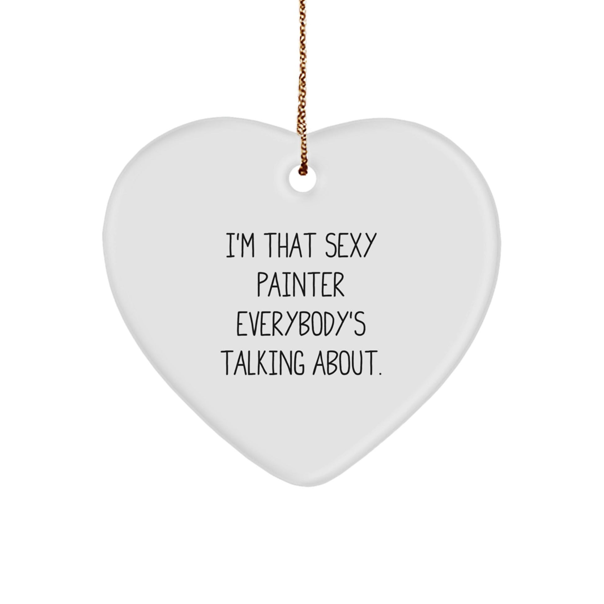 Sexy Painter Gift from Friends, Funny Heart Ornament for Painter, Christmas Unique Gifts for Friends - The Buy Boom