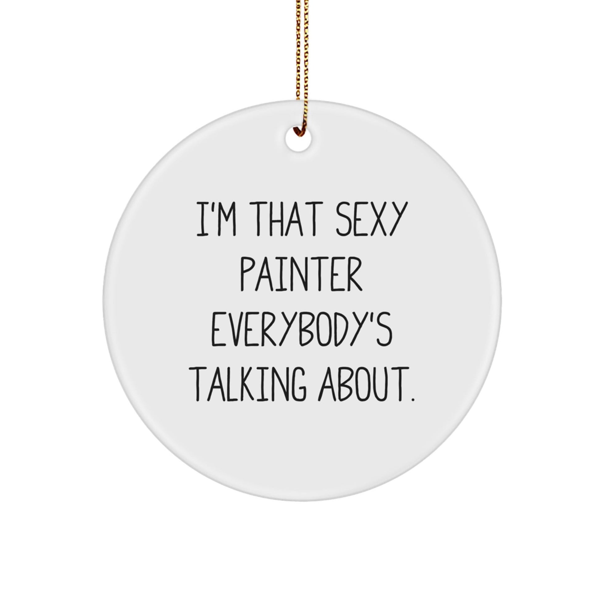 Sexy Painter Gifts for Him, Funny Painter Circle Ornament, Unique Christmas Decorations from Friends to Family - The Buy Boom