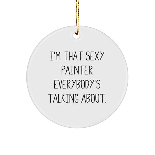 Sexy Painter Gifts for Him, Funny Painter Circle Ornament, Unique Christmas Decorations from Friends to Family - The Buy Boom