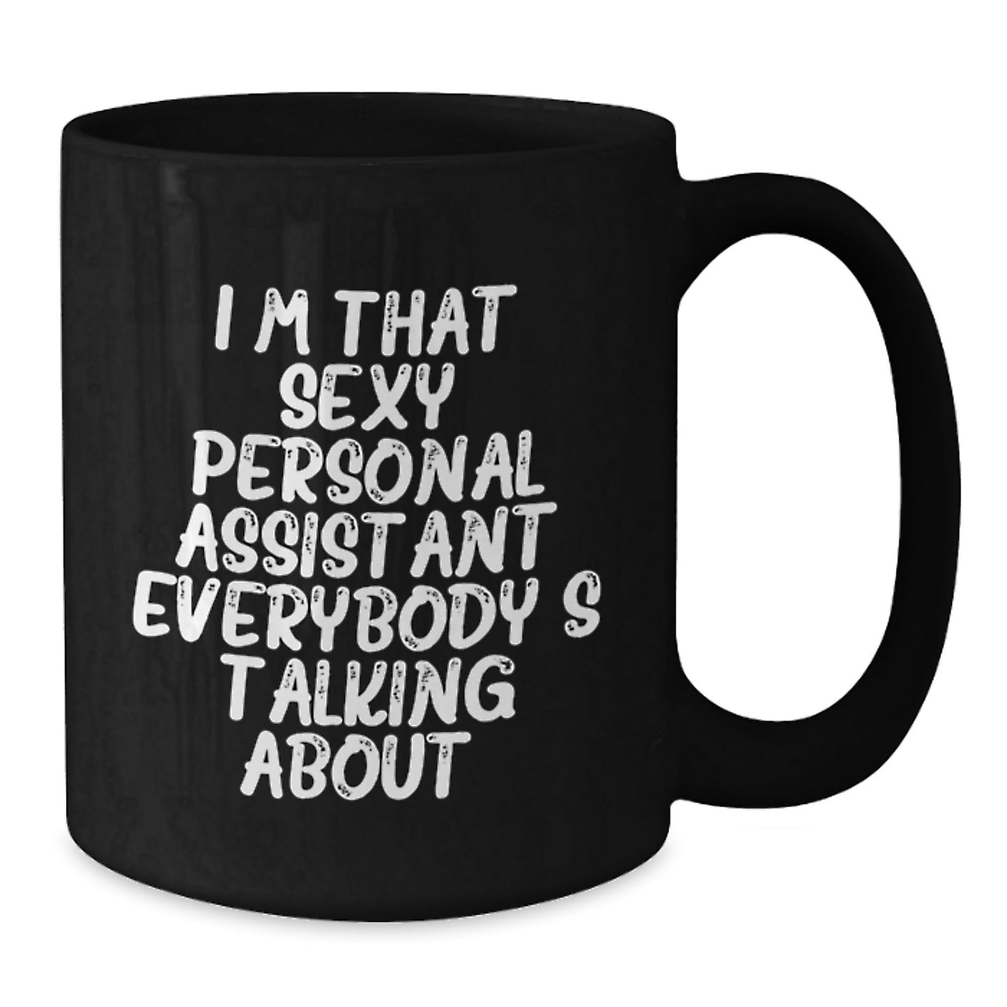 Sexy Personal Assistant Gifts for Men or Women, Funny Black Coffee Mug for Christmas from Friends or Family, 'I'm That Sexy Personal Assistant Everybody's Talking About.' - The Buy Boom