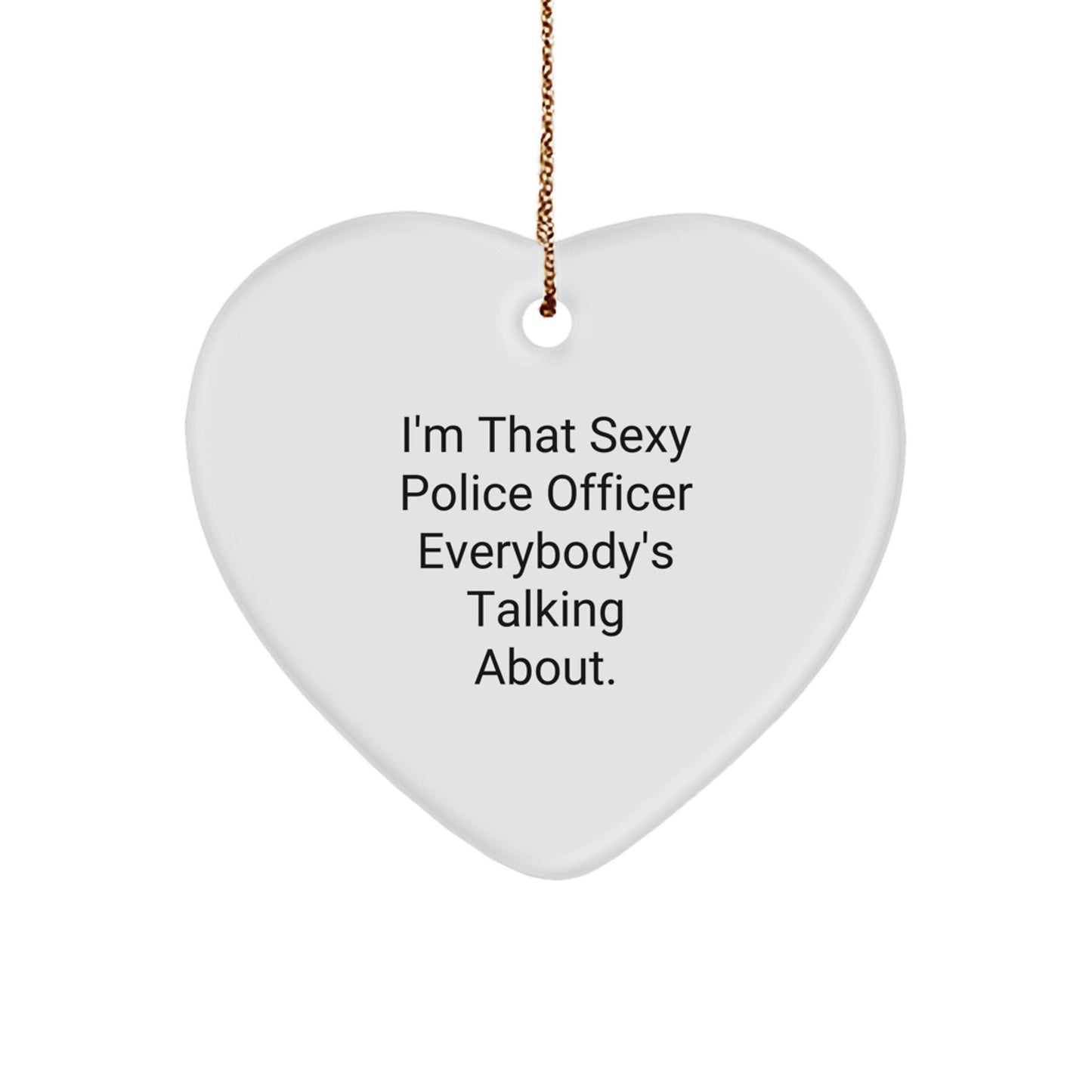 Sexy Police Officer Heart Ornament Gifts for Men - Funny Quote Christmas Unique Gifts from Friends - The Buy Boom