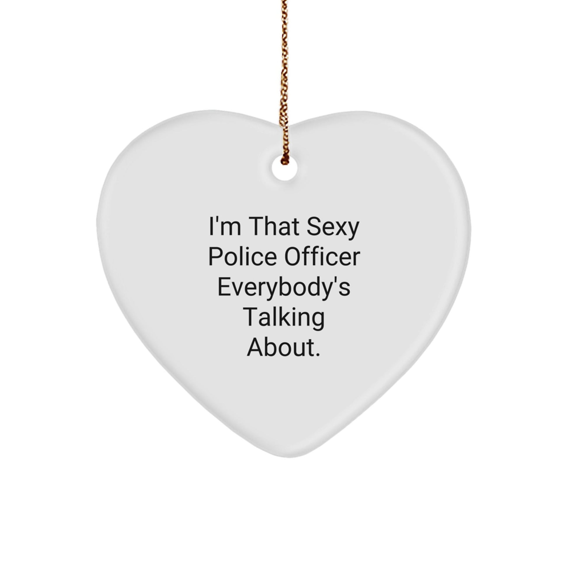 Sexy Police Officer Heart Ornament Gifts for Men - Funny Quote Christmas Unique Gifts from Friends - The Buy Boom