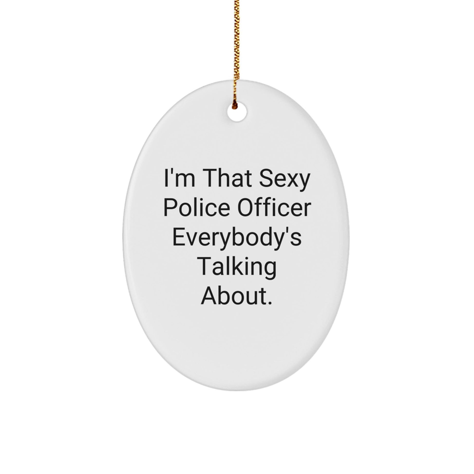 Sexy Police Officer Oval Ornament Funny Gift for Police Officer Friends and Family Christmas Unique Presents - The Buy Boom