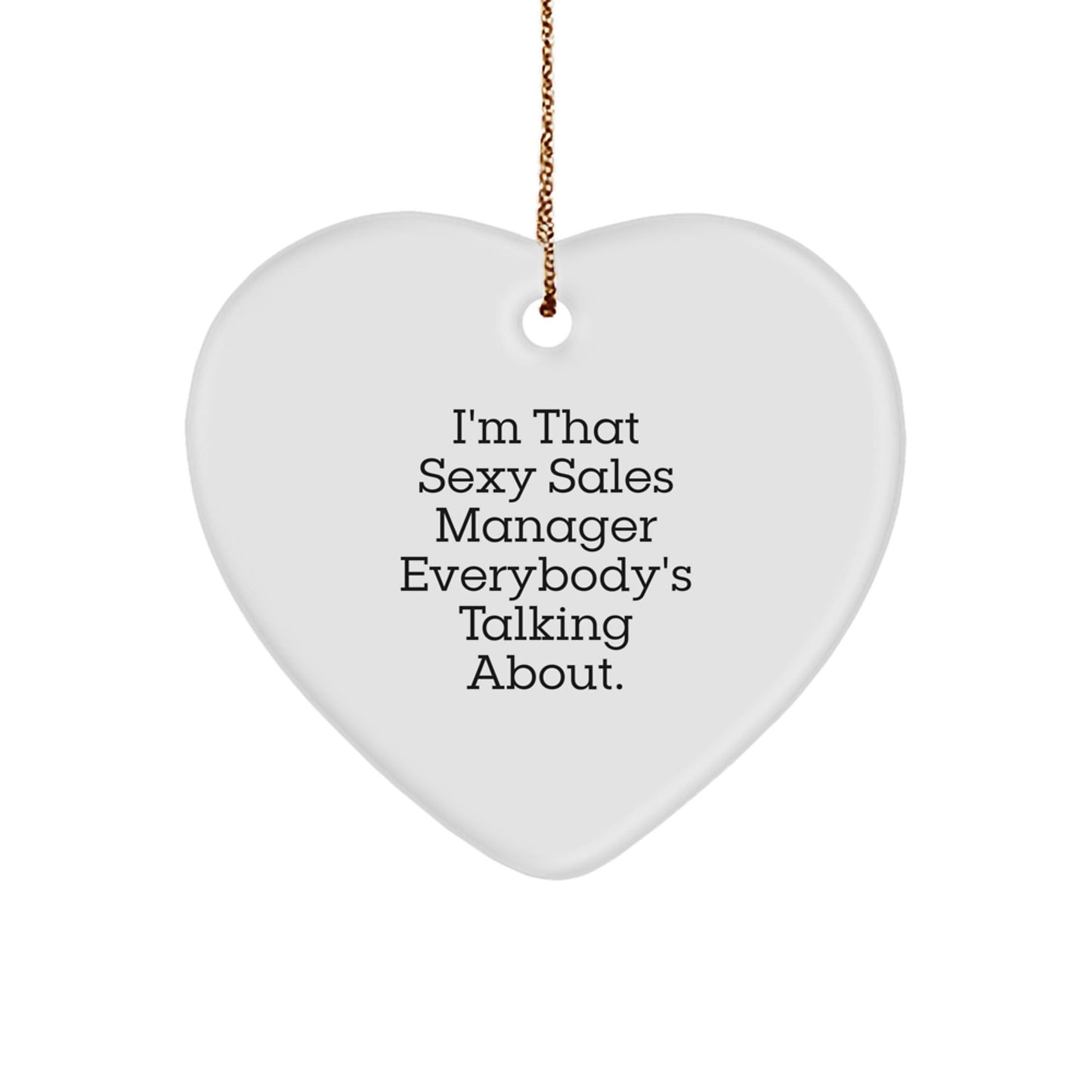 Sexy Sales Manager Gifts, 'I'm That Sexy Sales Manager Everybody's Talking About.' Heart Ornament for Christmas, Gifts from Family to Sales Manager - The Buy Boom