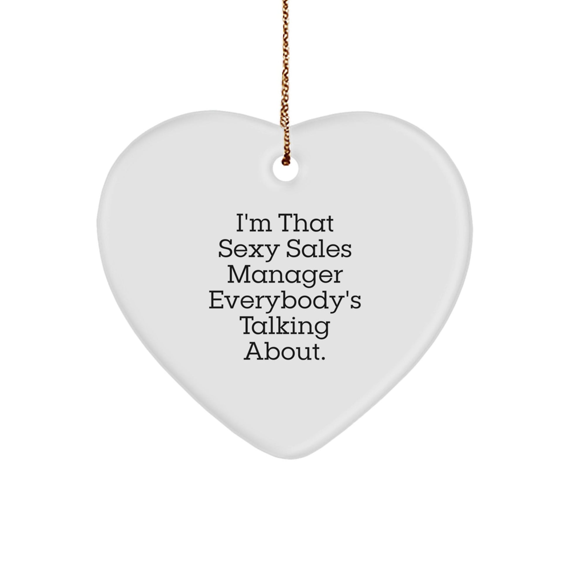 Sexy Sales Manager Gifts, 'I'm That Sexy Sales Manager Everybody's Talking About.' Heart Ornament for Christmas, Gifts from Family to Sales Manager - The Buy Boom