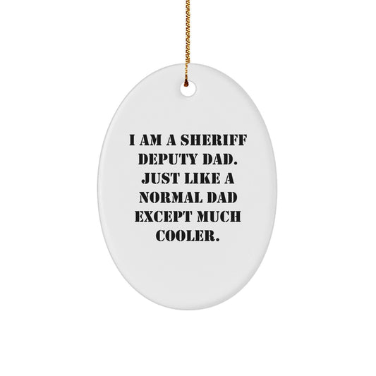 Sheriff Deputy Dad Gifts for Christmas - Funny Oval Ornament 'I Am A Sheriff Deputy Dad' - The Buy Boom