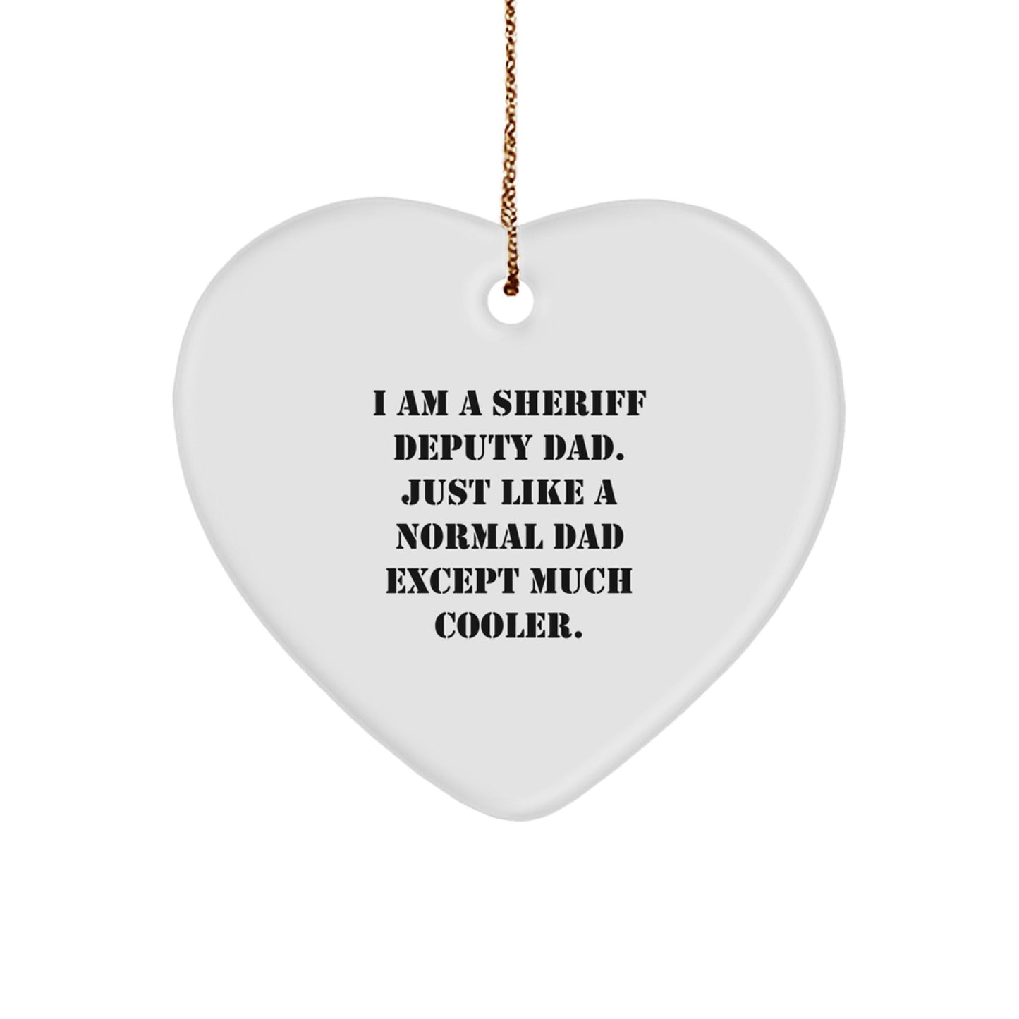 Sheriff Deputy Dad Gifts - Funny Heart Ornament for Sheriff Deputy, Sheriff Deputy Family, Sheriff Deputy Friends, Gifts from Men, Gifts for Sheriff Deputy - The Buy Boom