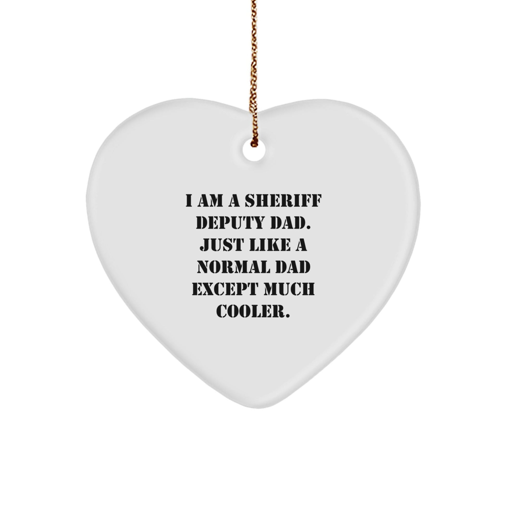 Sheriff Deputy Dad Gifts - Funny Heart Ornament for Sheriff Deputy, Sheriff Deputy Family, Sheriff Deputy Friends, Gifts from Men, Gifts for Sheriff Deputy - The Buy Boom
