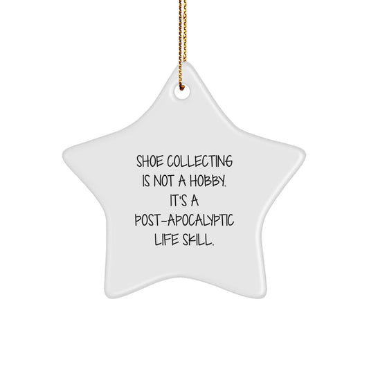 Shoe Collecting Gifts for Men, Funny Star Ornament, 'Shoe Collecting Is Not A Hobby. It's A Post - apocalyptic Life Skill.' Gifts from Friends, Family, Coworkers, or Loved Ones for Christmas - The Buy Boom