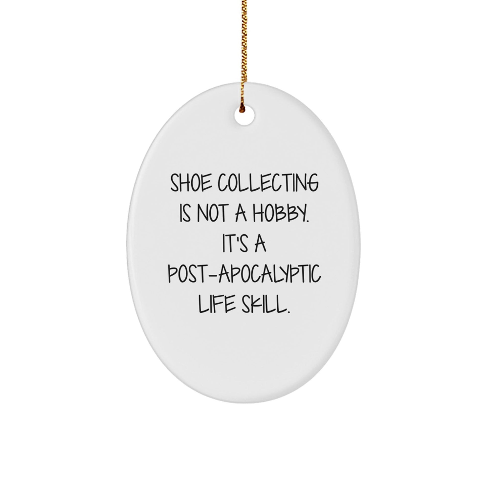 Shoe Collecting Gifts - Funny Quote Oval Ornament for Shoe Collecting Enthusiasts, Gifts from Friends for Shoe Collecting, Christmas Unique Gifts - The Buy Boom