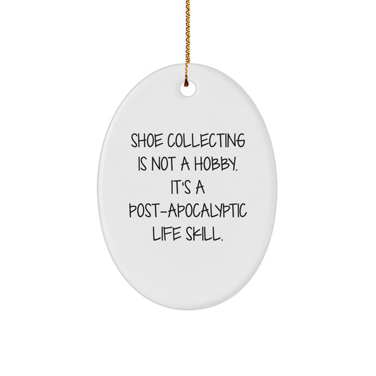 Shoe Collecting Gifts - Funny Quote Oval Ornament for Shoe Collecting Enthusiasts, Gifts from Friends for Shoe Collecting, Christmas Unique Gifts - The Buy Boom