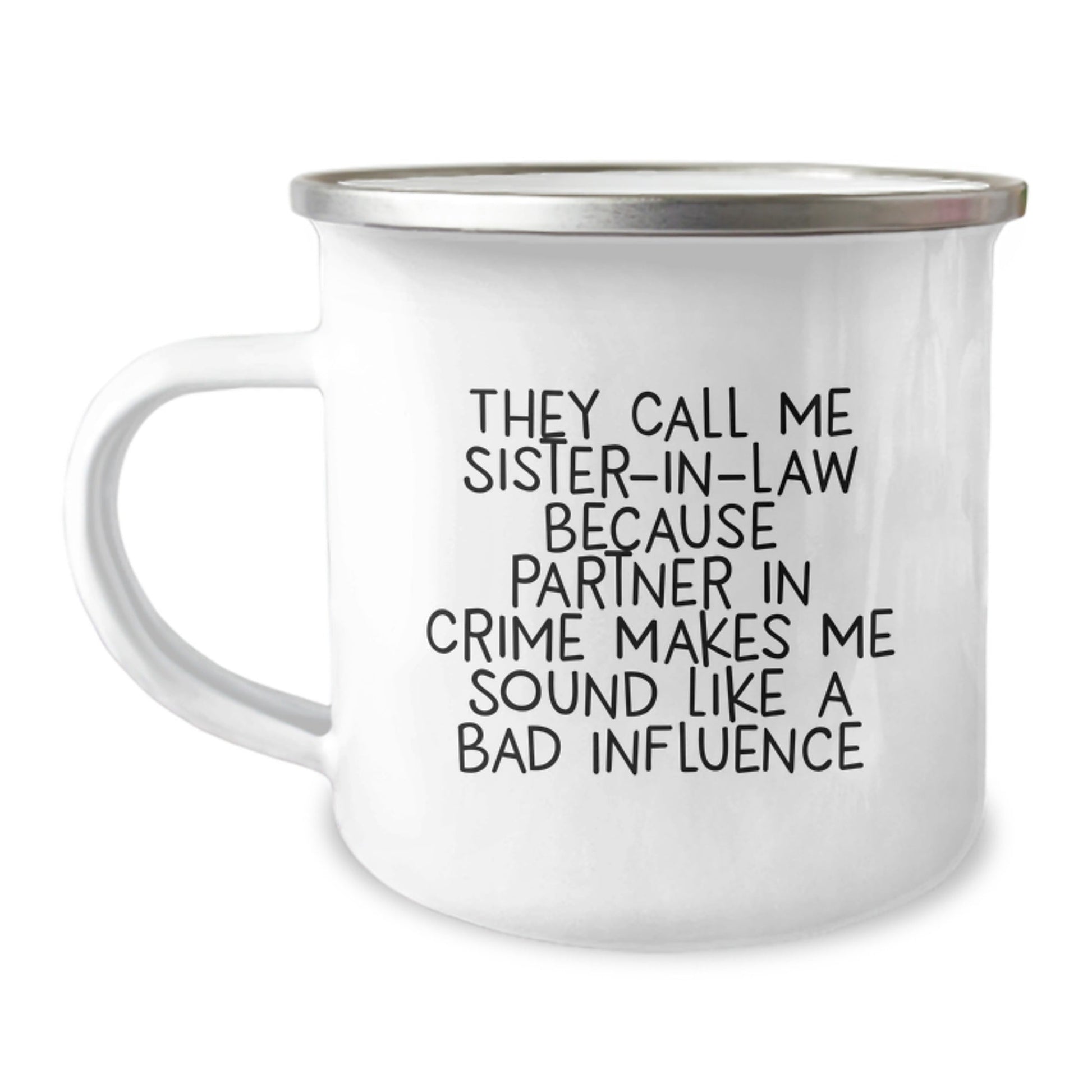 Sister - in - law Camping Mug, Funny Quote, Birthday Unique Gift from Friends, Unique Gifts for Sister - in - law, They Call Me Sister - in - law - The Buy Boom
