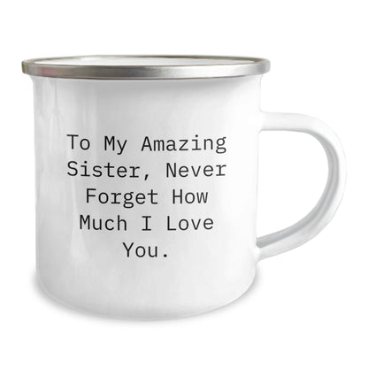 Sisterly Love Camping Mug, Gifts from Men to Amazing Sister, Never Forget How Much I Love You. - Birthday Unique Gifts for Sister - The Buy Boom