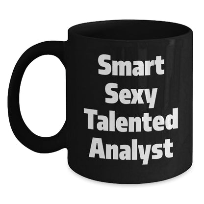 Smart Sexy Talented Analyst Funny Birthday Unique Gift, Black Coffee Mug for Men Women Friends Coworkers 'You're the Best' Quote, Microwave Dishwasher Safe, 11oz or 15oz - The Buy Boom