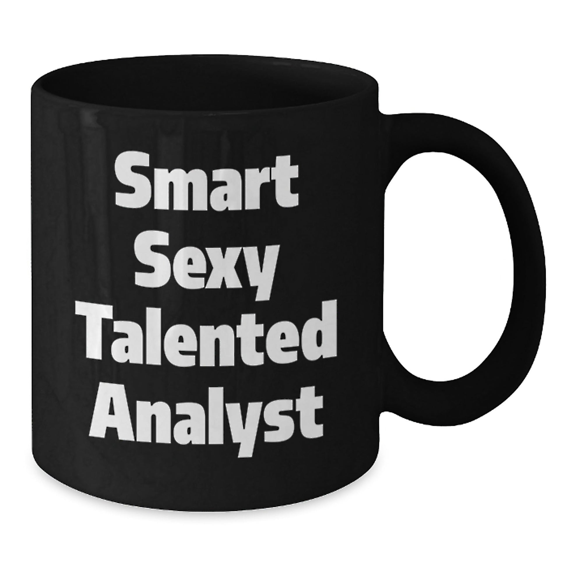 Smart Sexy Talented Analyst Funny Birthday Unique Gift, Black Coffee Mug for Men Women Friends Coworkers 'You're the Best' Quote, Microwave Dishwasher Safe, 11oz or 15oz - The Buy Boom
