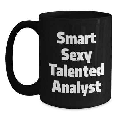 Smart Sexy Talented Analyst Funny Birthday Unique Gift, Black Coffee Mug for Men Women Friends Coworkers 'You're the Best' Quote, Microwave Dishwasher Safe, 11oz or 15oz - The Buy Boom