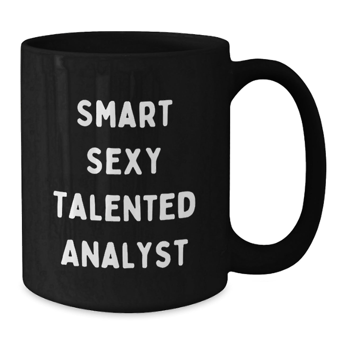 Smart Sexy Talented Analyst Funny Birthday Unique Gifts from Friends for Analyst Black Coffee Mug, Quote: 'Smart Sexy Talented Analyst' - Unique Birthday Unique Gift - The Buy Boom