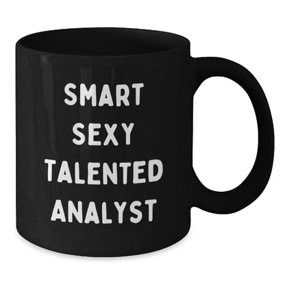 Smart Sexy Talented Analyst Funny Birthday Unique Gifts from Friends for Analyst Black Coffee Mug, Quote: 'Smart Sexy Talented Analyst' - Unique Birthday Unique Gift - The Buy Boom