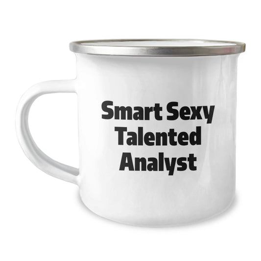 Smart Sexy Talented Analyst Gifts, Funny Birthday Present for Men, Women, Coworkers, Family, Camping Mug with Quote, 12 oz Stainless Steel Enamel Finish - The Buy Boom