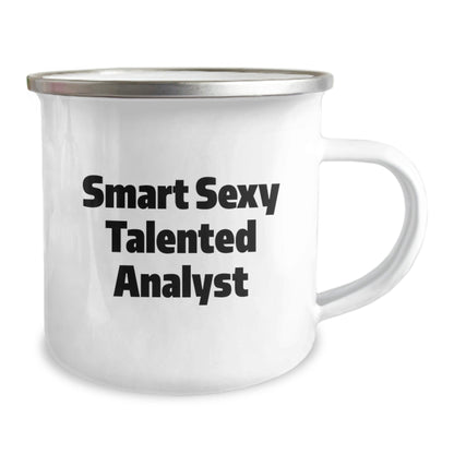 Smart Sexy Talented Analyst Gifts, Funny Birthday Present for Men, Women, Coworkers, Family, Camping Mug with Quote, 12 oz Stainless Steel Enamel Finish - The Buy Boom