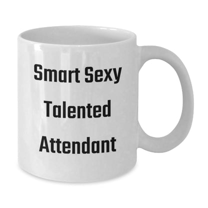 Smart Sexy Talented Attendant White Coffee Mug Gifts for Attendants, Funny Quote, Birthday Unique Gifts from Friends and Family - The Buy Boom
