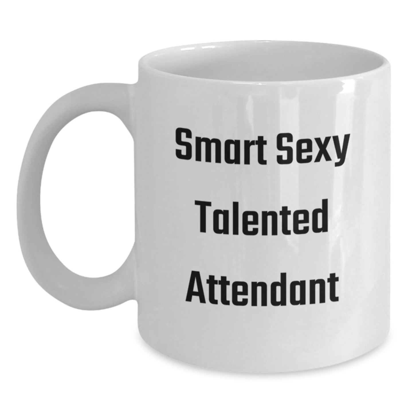 Smart Sexy Talented Attendant White Coffee Mug Gifts for Attendants, Funny Quote, Birthday Unique Gifts from Friends and Family - The Buy Boom