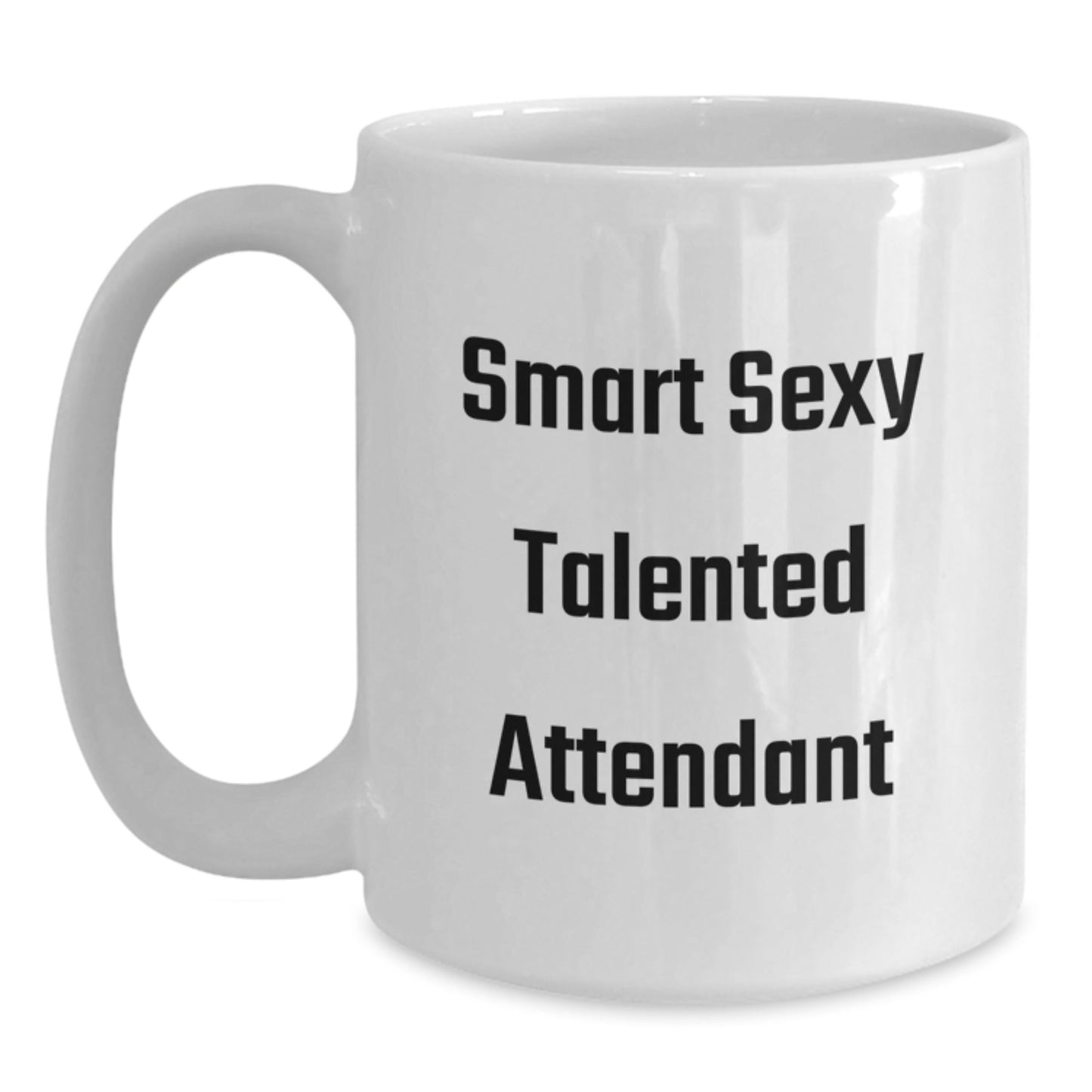 Smart Sexy Talented Attendant White Coffee Mug Gifts for Attendants, Funny Quote, Birthday Unique Gifts from Friends and Family - The Buy Boom