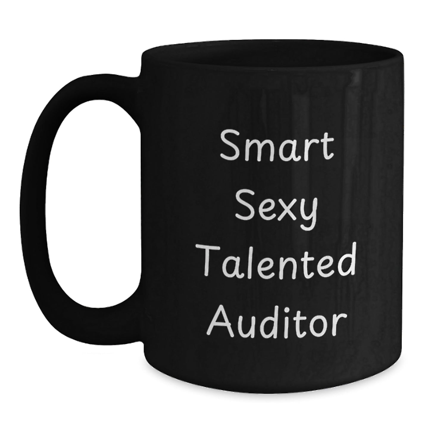 Smart Sexy Talented Auditor Funny Birthday Unique Gift Ideas Gifts from Friends to Auditor, Black Coffee Mug, Perfect Morning Motivation - The Buy Boom
