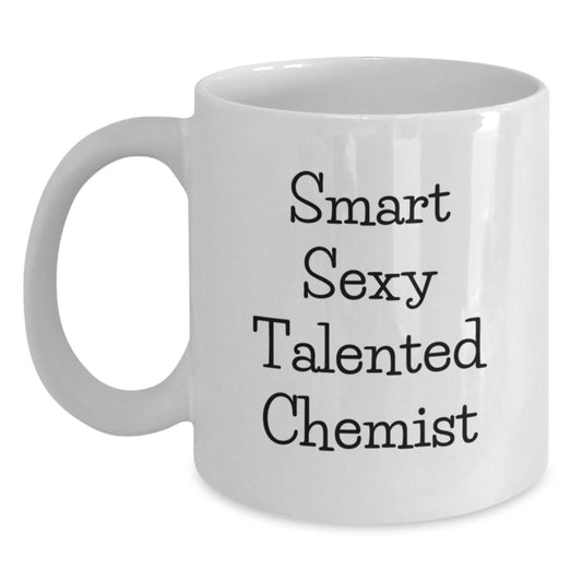 Smart Sexy Talented Chemist Funny White Coffee Mug Gifts from Men to Chemist for Graduation - The Buy Boom