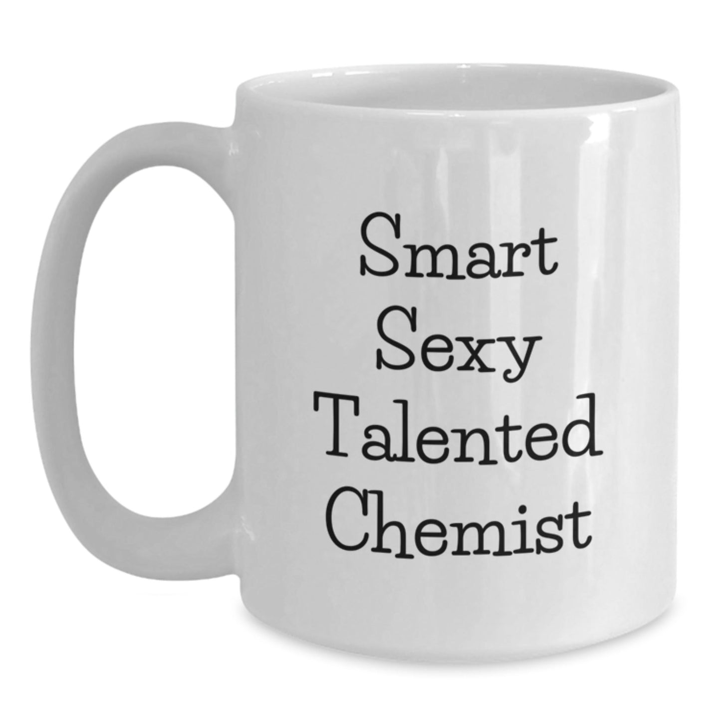 Smart Sexy Talented Chemist Funny White Coffee Mug Gifts from Men to Chemist for Graduation - The Buy Boom