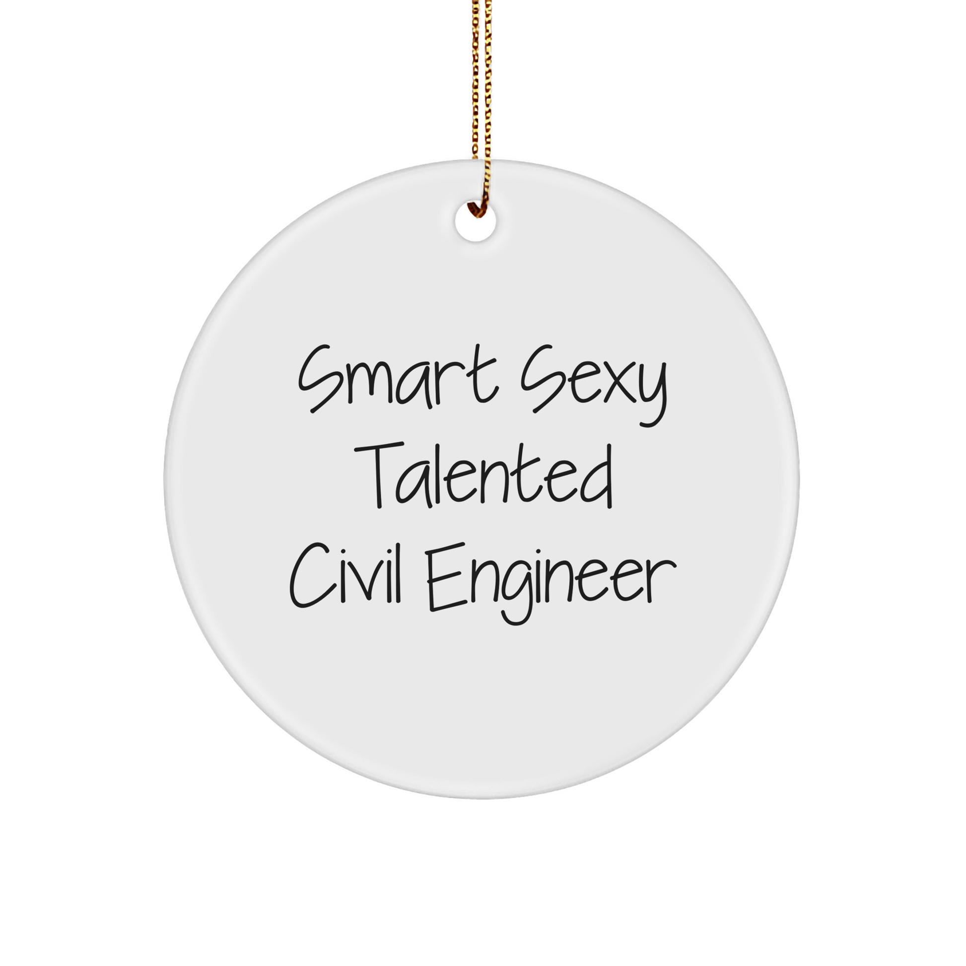 Smart Sexy Talented Civil Engineer Gifts for Him, Funny Circle Ornament, 'Quote', Unique Christmas Memorable Presents from Friends or Family, for Civil Engineer, Men, Women, Coworkers, or Family - The Buy Boom