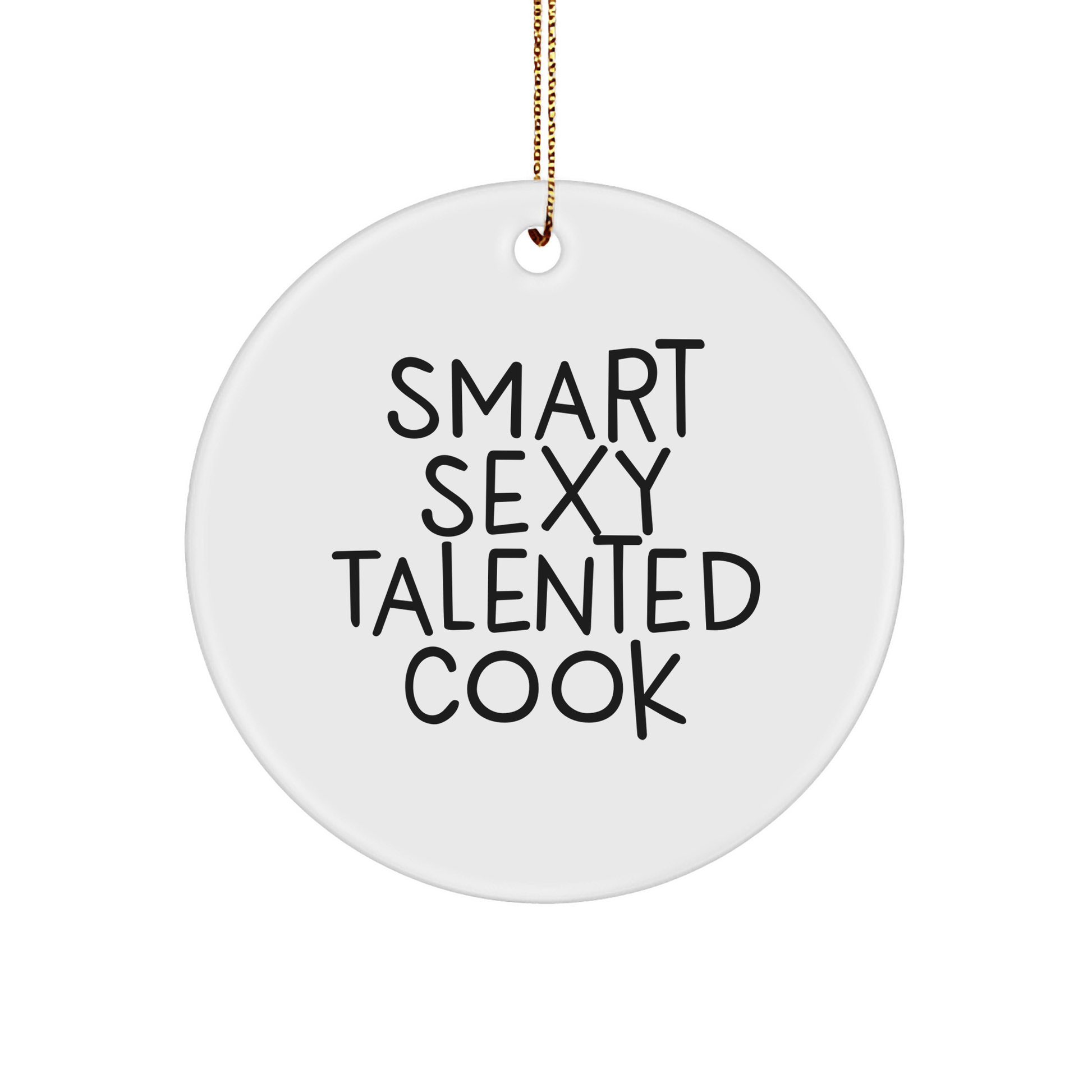 Smart Sexy Talented Cook Gifts from Friends for Christmas Circle Ornament, Funny Quote, Cook Decor, Cook Lover, Circle Shaped, MDF Material, Sublimation Print, Festive Gold Cord - The Buy Boom