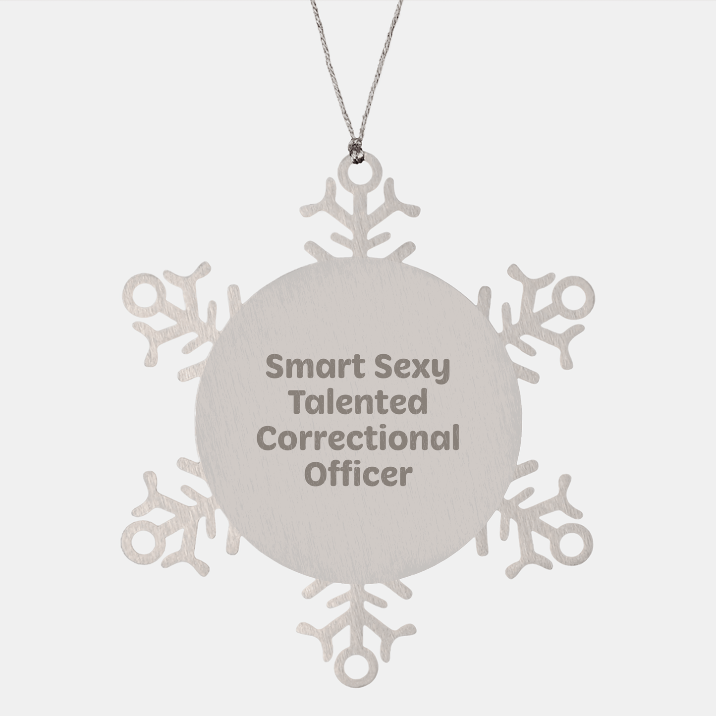 Smart Sexy Talented Correctional Officer Christmas Unique Gift Ideas, Shatterproof Snowflake Ornament for Correctional Officer by Gifts from Men - The Buy Boom
