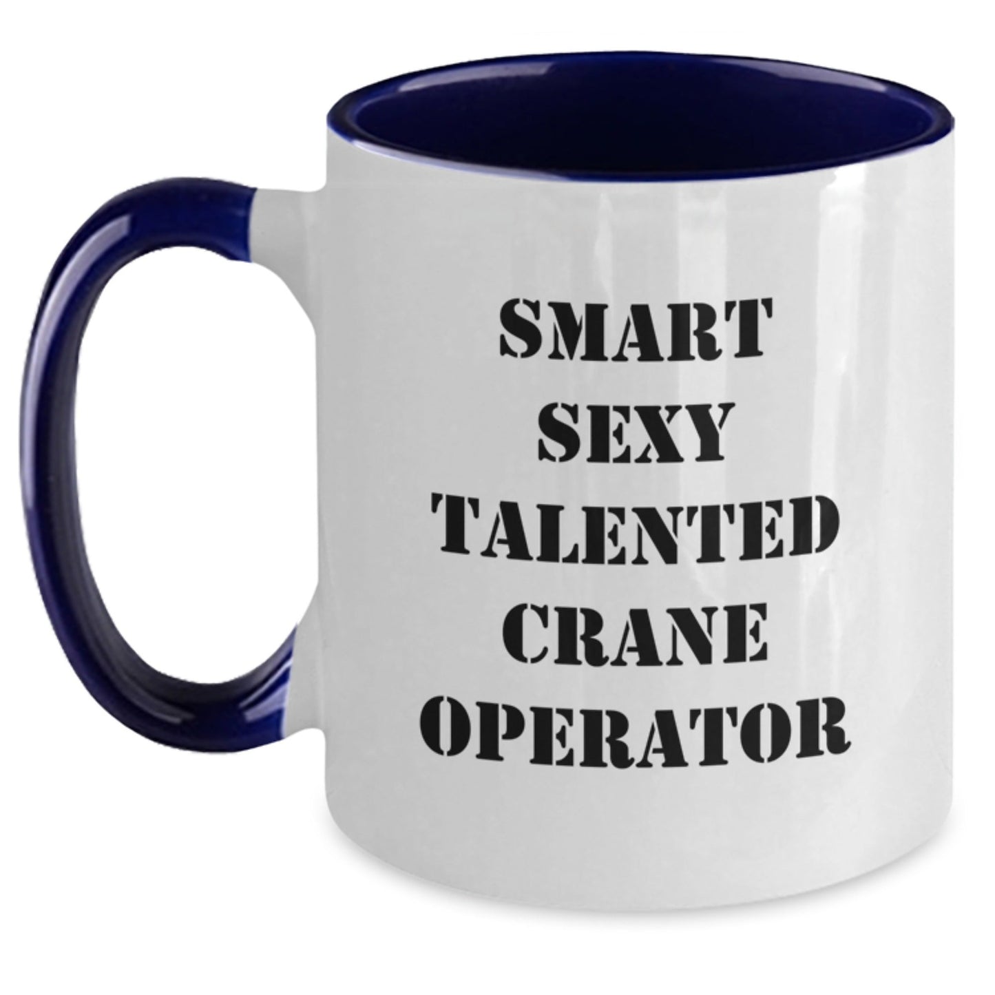 Smart Sexy Talented Crane Operator Gifts from Friends to Graduation Two Tone Coffee Mug, Funny Quote, Unique - The Buy Boom