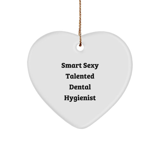 'Smart Sexy Talented Dental Hygienist' Funny Christmas Unique Gift for Dental Hygienist, Heart Ornament, Gifts from Friends, Coworkers, Family, Gifts for Dental Hygienist, Christmas Unique Gifts - The Buy Boom