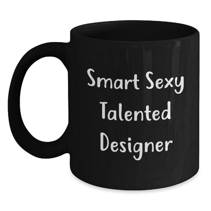 Smart Sexy Talented Designer Gifts from Friends and Family for Birthday Unique Designer Black Coffee Mug, Funny Quote - The Buy Boom
