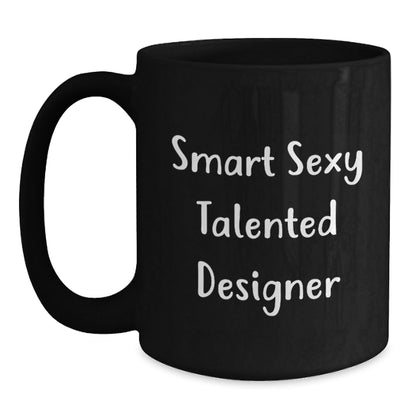 Smart Sexy Talented Designer Gifts from Friends and Family for Birthday Unique Designer Black Coffee Mug, Funny Quote - The Buy Boom