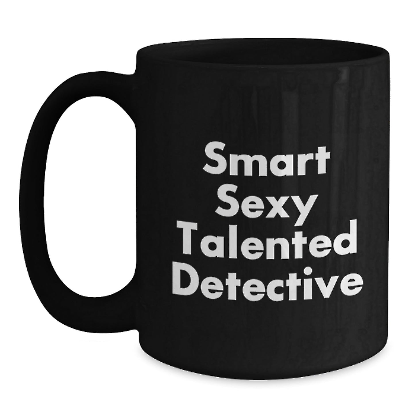 Smart Sexy Talented Detective Birthday Unique Gifts from Friends for Men - Black Coffee Mug - The Buy Boom
