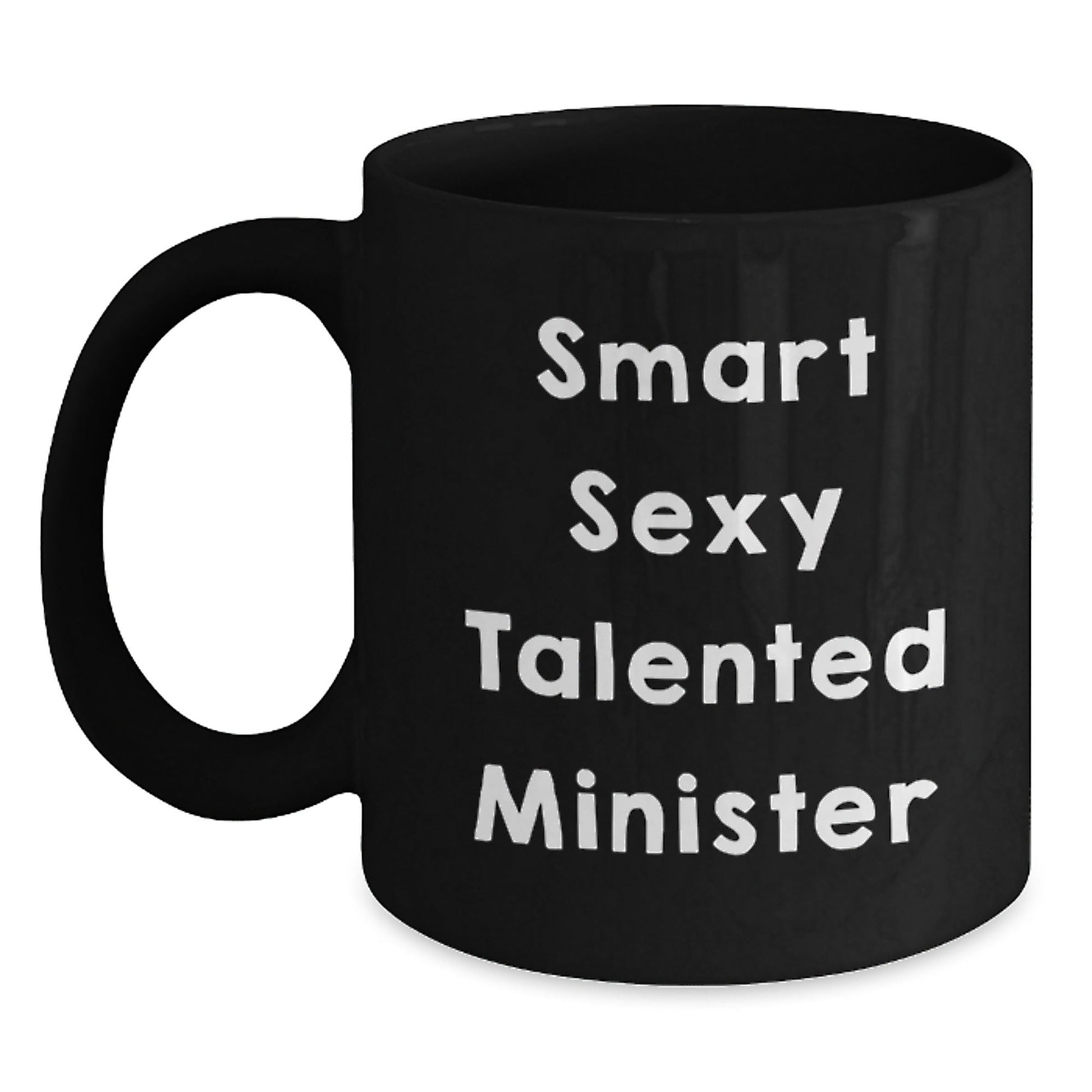 Smart Sexy Talented Minister Funny Black Coffee Mug Gifts for Graduation, 'The Perfect' - The Buy Boom