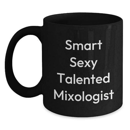 Smart Sexy Talented Mixologist Gifts, Funny Quote Coffee Mug for Graduation, Black 11oz or 15oz Ceramic Mugs, Gifts from Friends, Coworkers or Family - The Buy Boom