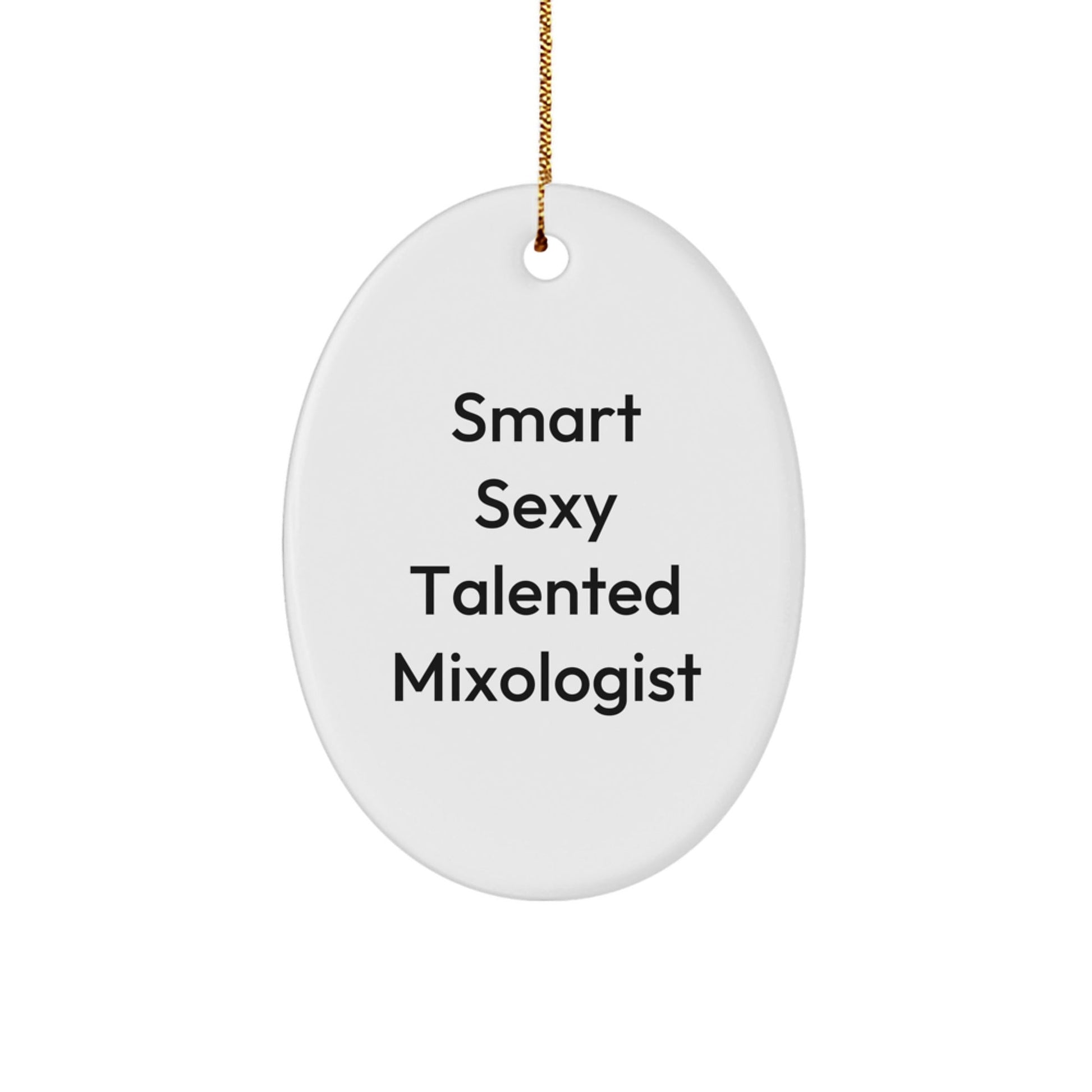Smart Sexy Talented Mixologist Oval Ornament Gifts from Friends for Christmas - The Buy Boom