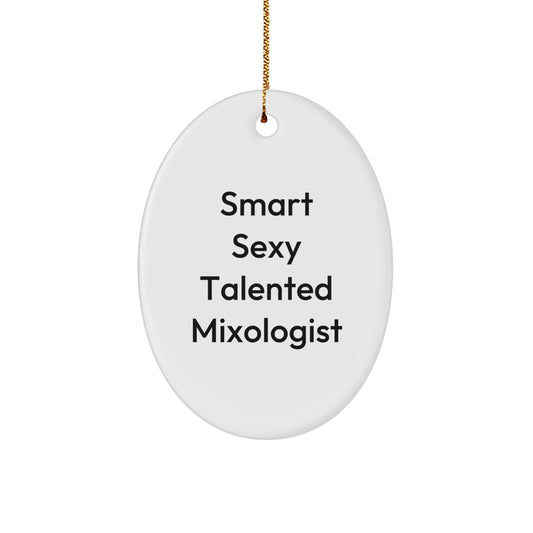 Smart Sexy Talented Mixologist Oval Ornament Gifts from Friends for Christmas - The Buy Boom