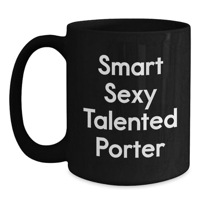 Smart Sexy Talented Porter Black Coffee Mug - Funny Gifts from Friends, Family, Coworkers, Unique Birthday Unique Gifts for Porter, Men, Women - The Buy Boom