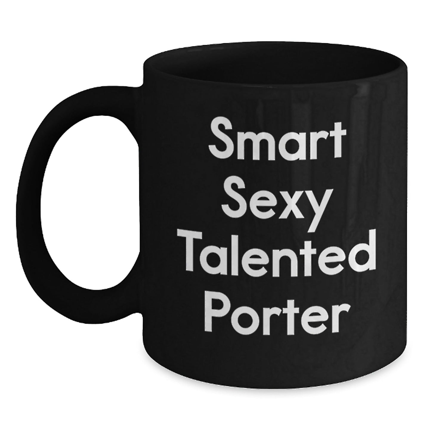 Smart Sexy Talented Porter Black Coffee Mug - Funny Gifts from Friends, Family, Coworkers, Unique Birthday Unique Gifts for Porter, Men, Women - The Buy Boom